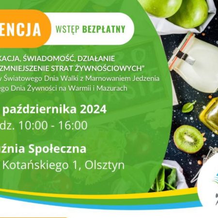 Plakat zapraszający w niedzielę 20 października 2024 r. do Olsztyna na Konferencję „Edukacja, Świadomość, Działanie - Recepta na zmniejszenie strat żywnościowych" Olsztyn 2024.