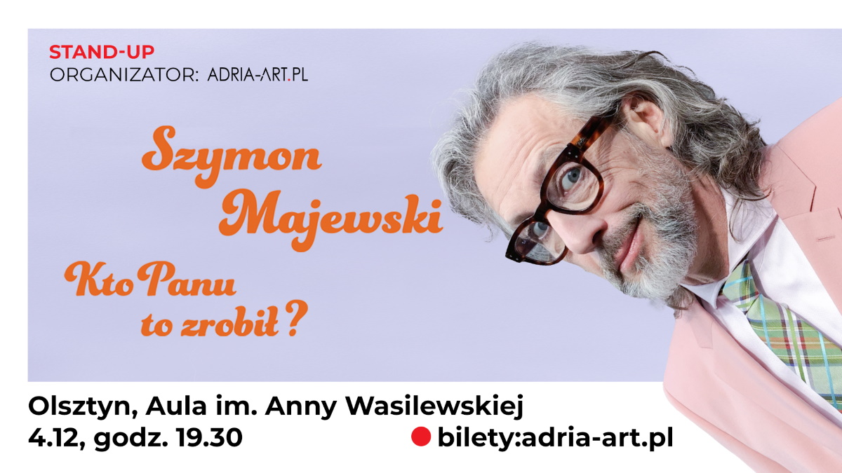 Plakat zapraszający w środę 4 grudnia 2024 r. do Olsztyna na Stand-Up Szymon Majewski - Kto Panu to zrobił? Olsztyn 2024.