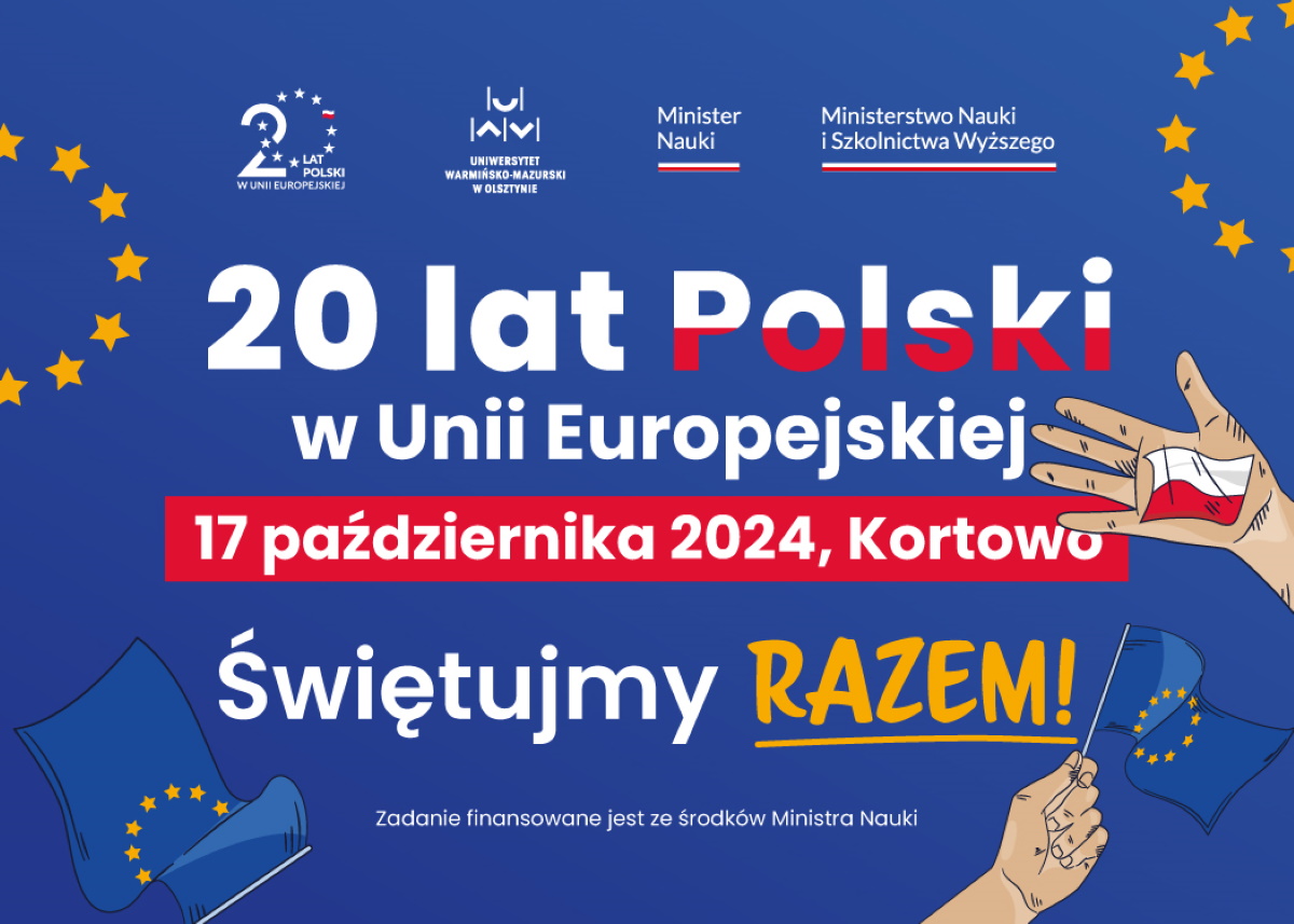 Plakat zapraszający w czwartek 17 października 2024 r. do Olsztyna na spotkanie z cyklu "Świętujmy razem 20-lecie Polski w Unii Europejskiej" Uniwersytet Warmińsko-Mazurski Olsztyn 2024.