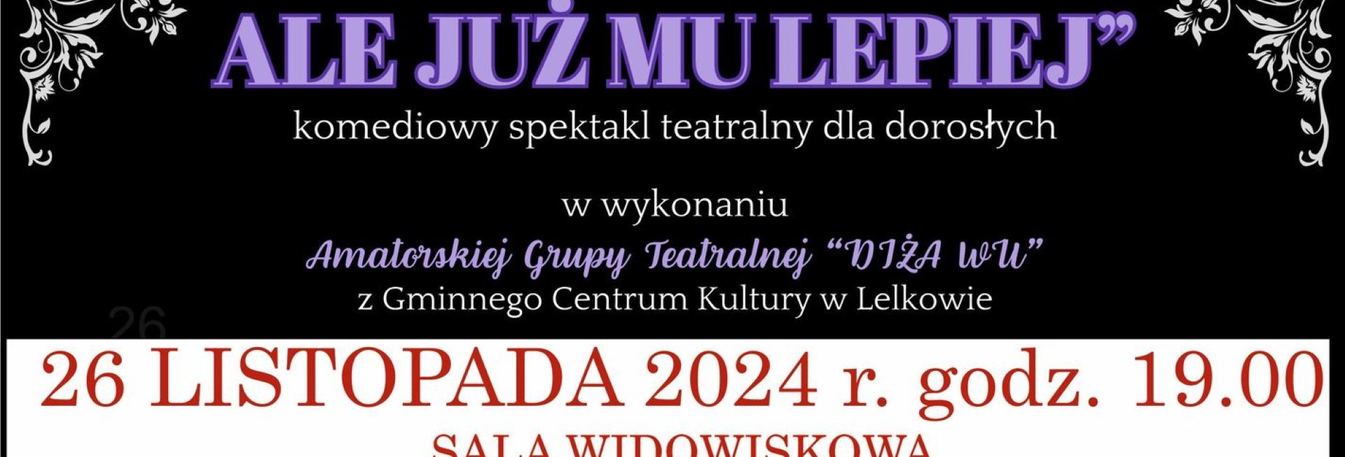 Plakat zapraszający we wtorek 26 listopada 2024 r. do Stawigudy na spektakl teatralny Grupy Teatralnej „DIŻA WU "Mąż zmarł, ale już mu lepiej" Stawiguda 2024.