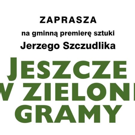 Plakat zapraszający w piątek 18 października 2024 r. do Sząbruka na spektakl teatralny Wspaniałego Teatru Bez Nazwy "Jeszcze w zielone gramy" Sząbruk 2024.