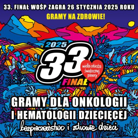 Plakat zapraszający w niedzielę 26 stycznia 2025 r. na 33. Finał Wielkiej Orkiestry Świątecznej Pomocy 2025. 