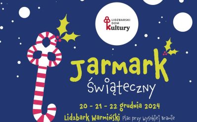 Plakat zapraszający w dniach 20-22 grudnia 2024 r. do Lidzbarka Warmińskiego na coroczny Jarmark Świąteczny Lidzbark Warmiński 2024.