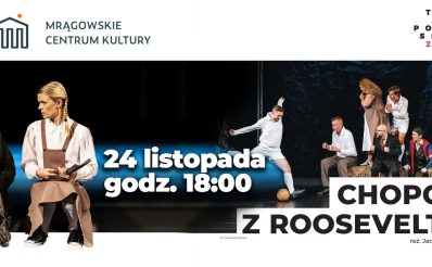 Plakat zapraszający w niedzielę 24 listopada 2024 r. do Mrągowa na spektakl teatralny "Chopcy z Roosevelta" Mrągowo 2024.