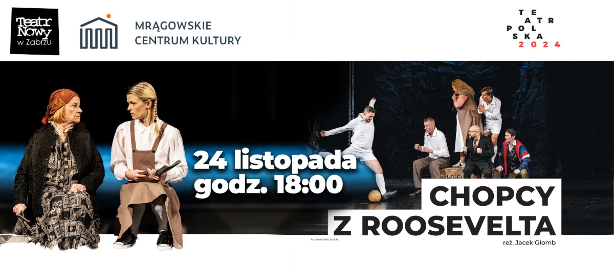 Plakat zapraszający w niedzielę 24 listopada 2024 r. do Mrągowa na spektakl teatralny "Chopcy z Roosevelta" Mrągowo 2024.