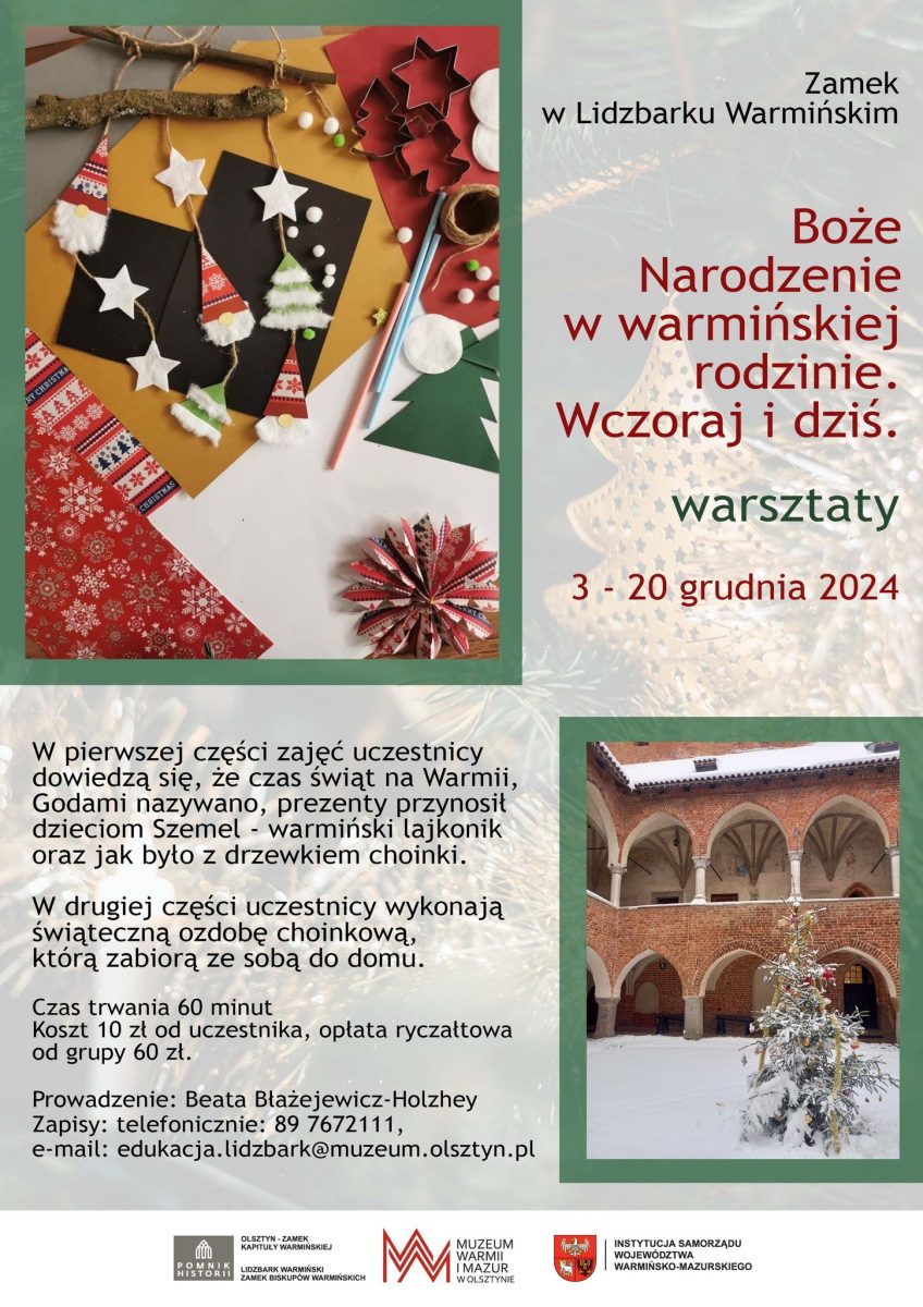 Plakat zapraszający w dniach 3-20 grudnia 2024 r. do Zamku w Lidzbarku Warmińskim na Warsztaty - Boże Narodzenie w Warmińskiej Rodzinie. Wczoraj i dziś Zamek Biskupi Lidzbark Warmiński 2024.