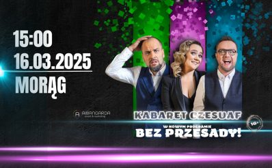 Plakat zapraszający w sobotę 16 marca 2025 r. do Morąga na występ Kabaretu Czesuaf "Bez Przesady" Morąg 2025.