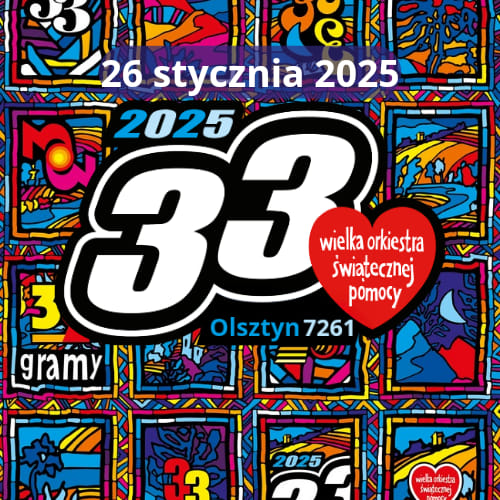 Plakat zapraszający w niedzielę 26 stycznia 2025 r. do Olsztyna na 33. Finał Wielkiej Orkiestry Świątecznej Pomocy Olsztyn 2025. 