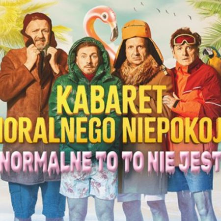 Plakat zapraszający do Olsztyna na występ Kabaretu Moralnego Niepokoju "Normalne to to nie jest" Olsztyn 2025.