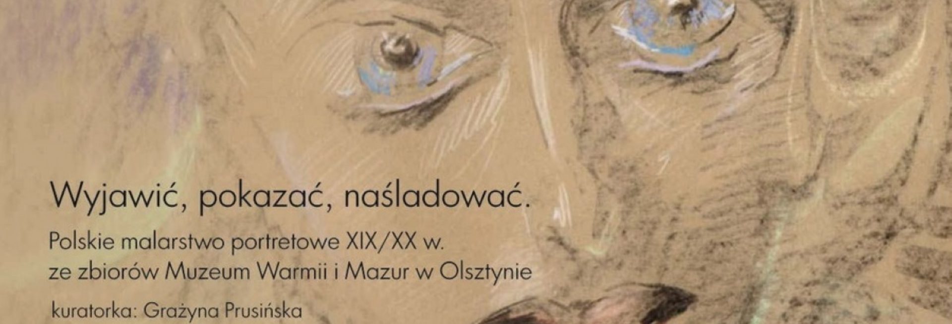 Plakat zapraszający w środę 11 grudnia 2024 r. do Muzeum Warmii i Mazur w Olsztynie na Wernisaż "Wyjawić, pokazać, naśladować. Polskie Malarstwo Portretowe XIX/XX w." Zamek w Olsztynie.