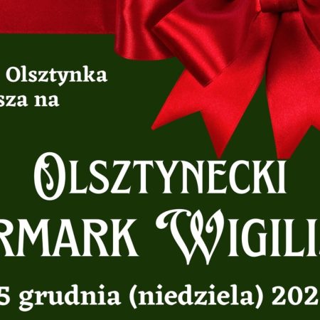 Plakat zapraszający w niedzielę 15 grudnia 2024 r. do Olsztynka na Olsztynecki Jarmark Wigilijny Olsztynek 2024.