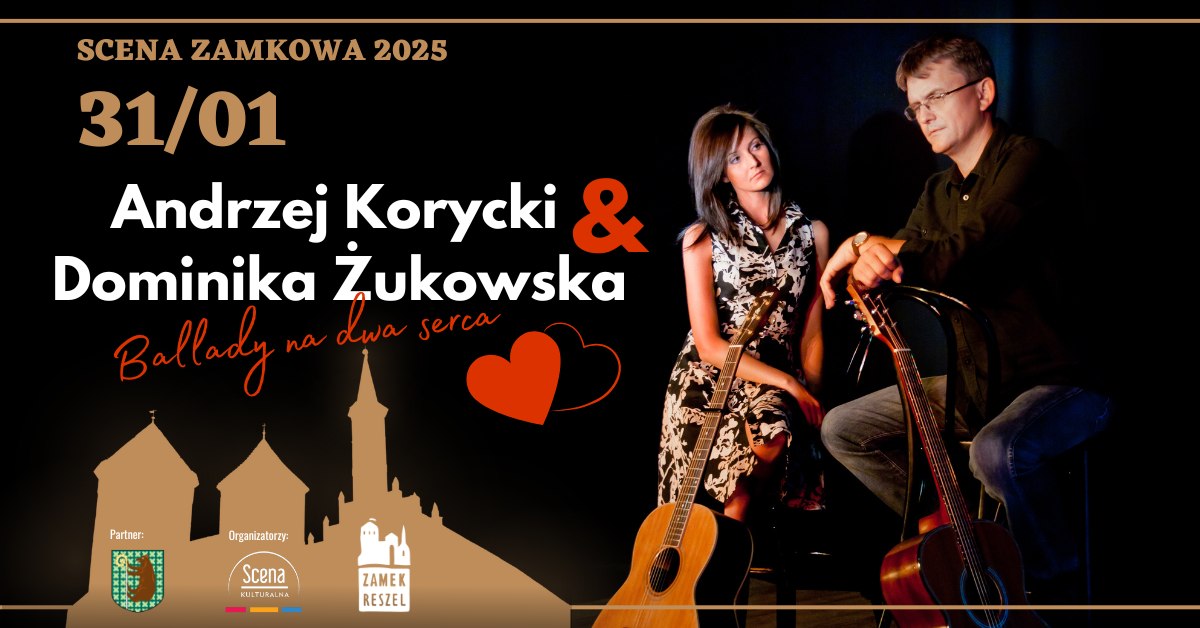 Plakat zapraszający w piątek 31 stycznia 2025 r. do Reszla na Koncert Andrzej Korycki & Dominika Żukowska Zamek Reszel 2025.