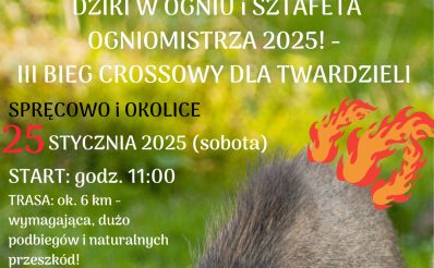 Plakat zapraszający w sobotę 25 stycznia 2025 r. do miejscowości Spręcowo w gminie Dywity na kolejną edycję Begu Dziki w Ogniu & Sztafety Ogniomistrza Spręcowo 2025.