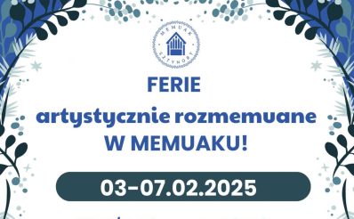 Plakat zapraszający w dniach 3-7 lutego 2025 r. do Sztynortu na ferie artystyczne "Rozmemuane w Memuaku!" Sztynort 2025.