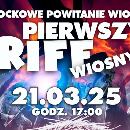 Plakat zapraszający w piątek 21 marca 2025 r. do Barczewa na Rockowe Powitanie Wiosny "Pierwszy Riff Wiosny" Barczewo 2025.