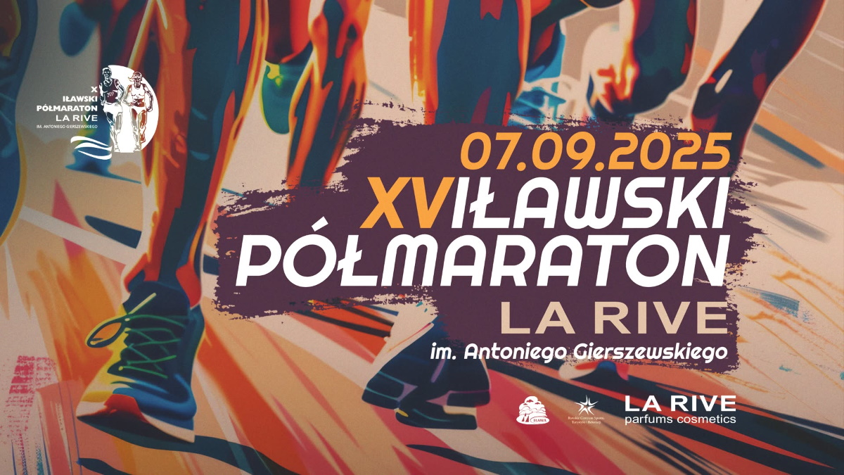 Plakat zapraszający w niedzielę 7 września 2025 r. do Iławy na Iławski Półmaraton LA RIVE Iława 2025.