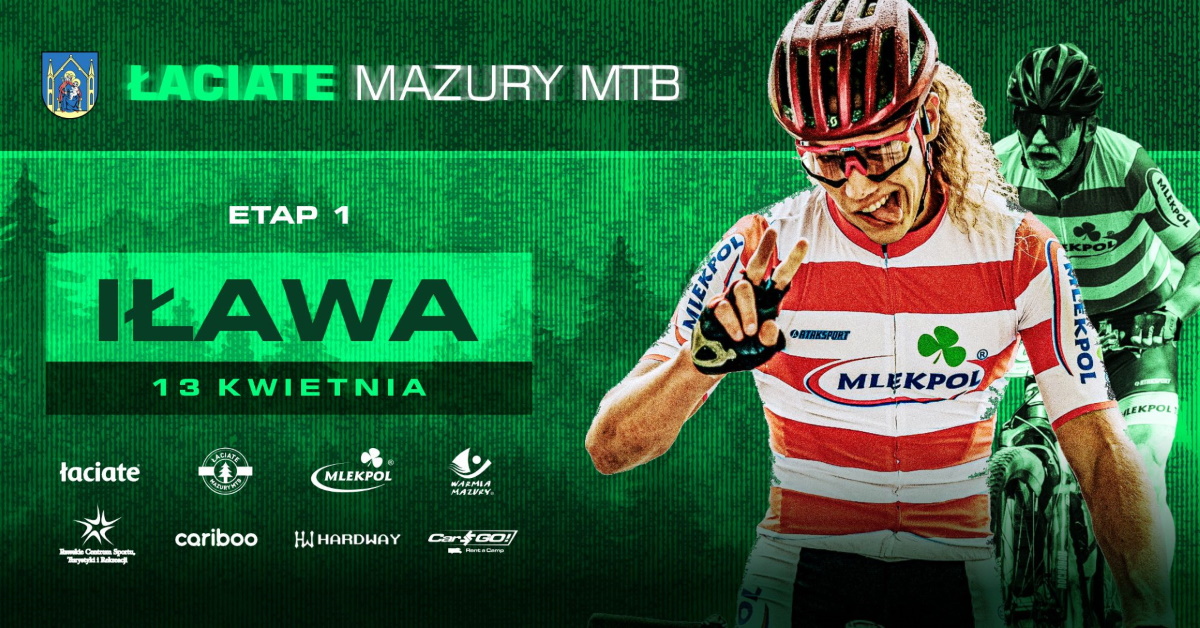 Plakat zapraszający w niedzielę 13 kwietnia 2025 r. do Iławy na 1 Etap wyścigu Łaciate Mazury MTB „Wyścig Pięciu Jezior” Iława 2025. 