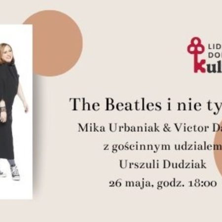 Plakat zapraszający w poniedziałek 26 maja 2025 r. do Lidzbarka Warmińskiego na koncert „The Beatles i nie tylko…” Lidzbark Warmiński 2025.