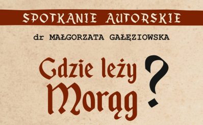 Plakat zapraszający w czwartek 13 marca 2025 r. do Olsztyna na Spotkanie Autorskie "Gdzie Leży Morąg" Olsztyn 2025.