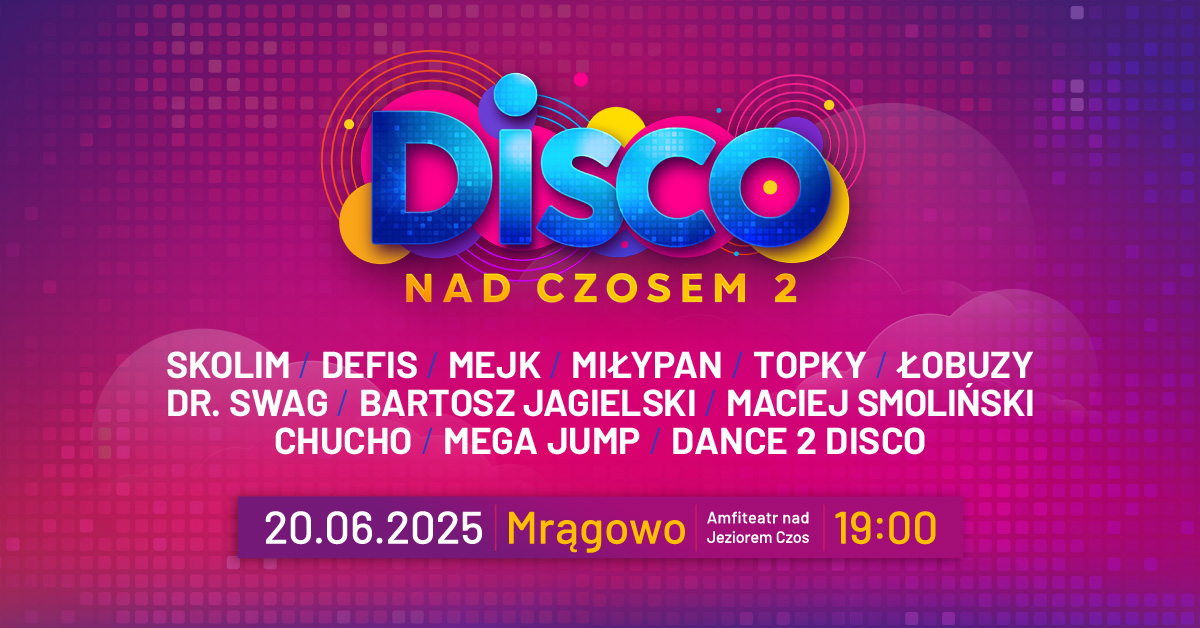 Plakat zapraszający w piątek 20 czerwca 2025 r. do Mrągowa na imprezę Disco nad Czosem 2 Mrągowo 2025.