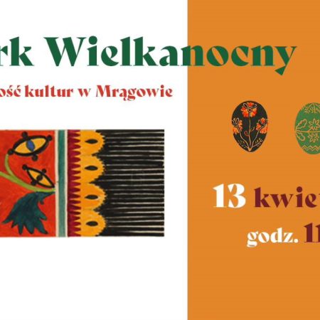 Plakat zapraszający w niedzielę 13 kwietnia 2025 r. do Mrągowa na 3. edycję Jarmarku Wielkanocnego, czyli różnorodność kultur w Mrągowie 2025.