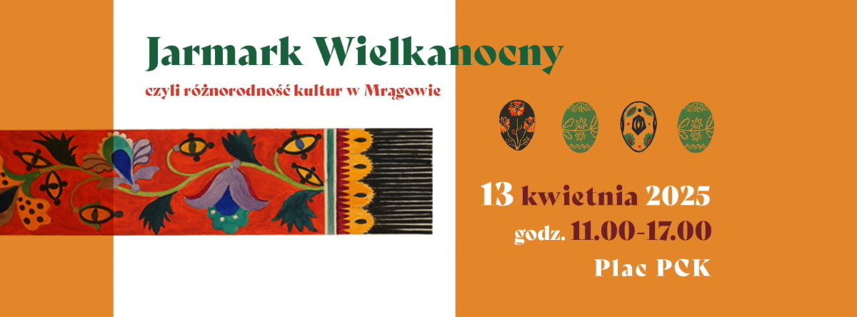 Plakat zapraszający w niedzielę 13 kwietnia 2025 r. do Mrągowa na 3. edycję Jarmarku Wielkanocnego, czyli różnorodność kultur w Mrągowie 2025.