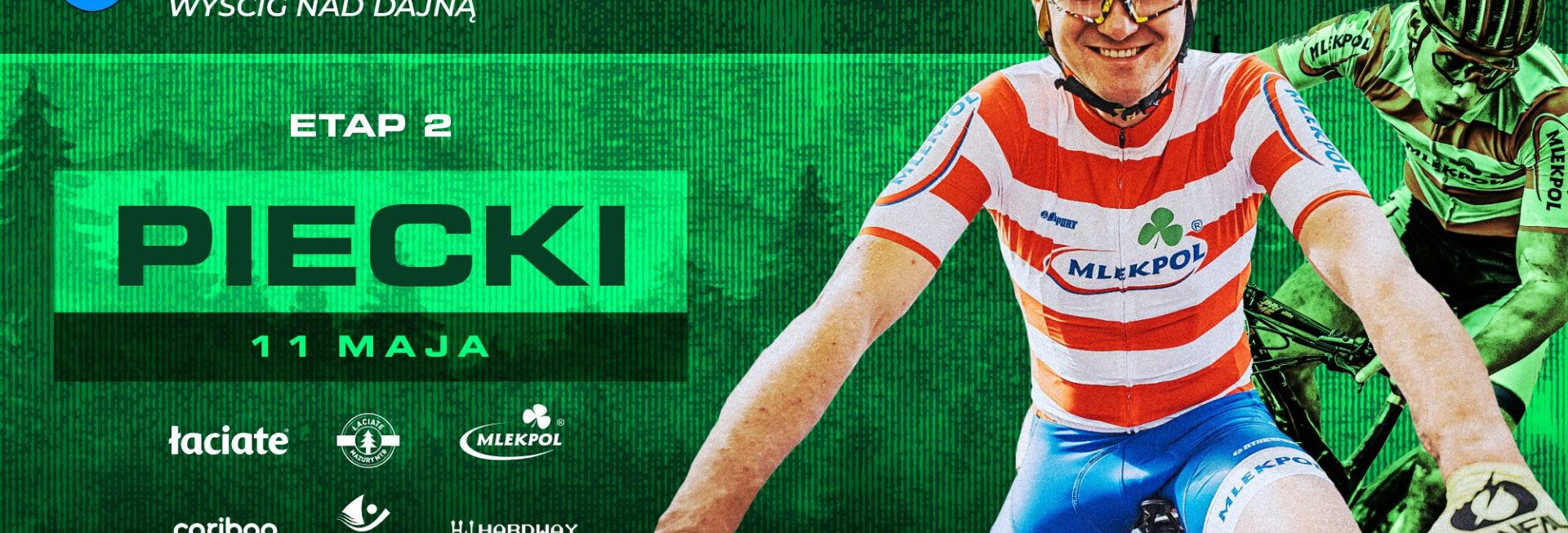 Plakat zapraszający w niedzielę 11 maja 2025 r. do miejscowości Piecki na Etap 2 wyścigu Łaciate Mazury MTB “Wyścig nad Dajną” Piecki 2025.