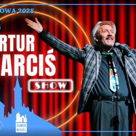 Plakat zapraszający w sobotę 31 maja 2025 r. do Reszla na “Artur Barciś Show” Zamek Reszel 2025.