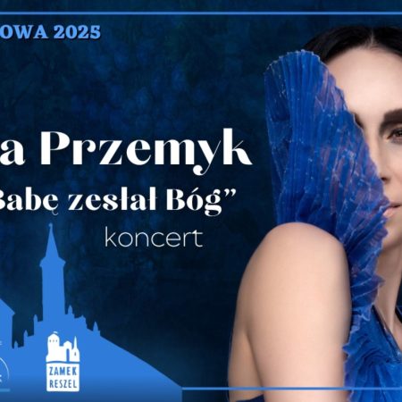 Plakat zapraszający w sobotę 5 kwietnia 2025 r. do Reszla na Koncert Renaty Przemyk „Babę zesłał Bóg” Zamek Reszel 2025.