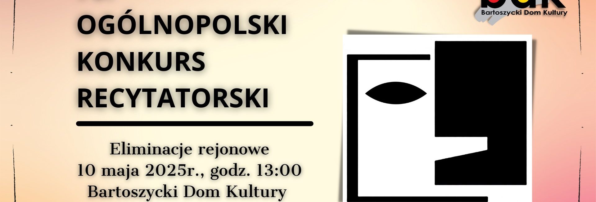 Plakat zapraszający w sobotę 10 maja 2025 r. do Bartoszyc na Eliminacje Ogólnopolskiego Konkursu Recytatorskiego Bartoszyce 2025.