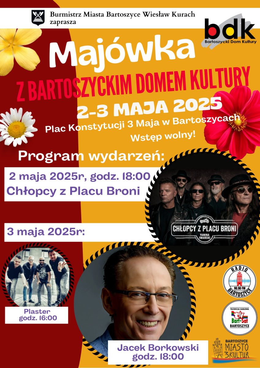 Plakat zapraszający w dniach 2-3 maja 2025 r. do Bartoszyc na Majówkę z Bartoszyckim Domem Kultury Bartoszyce 2025.