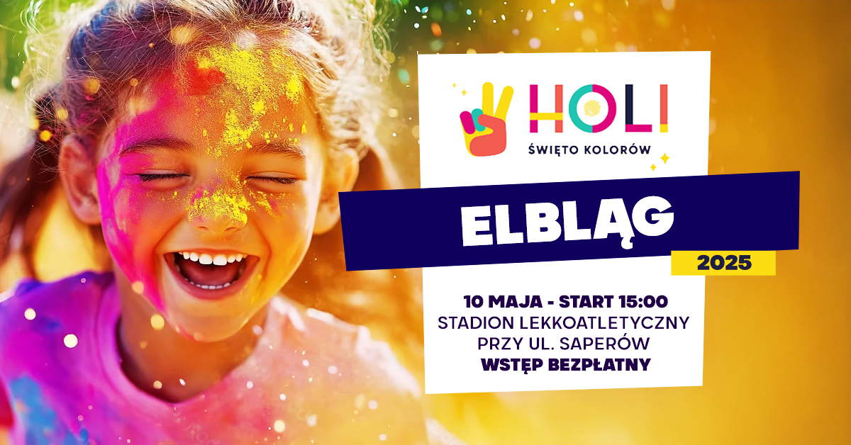 Plakat zapraszający w sobotę 10 maja 2025 r. do Elbląga na Holi Święto Kolorów Elbląg 2025.
