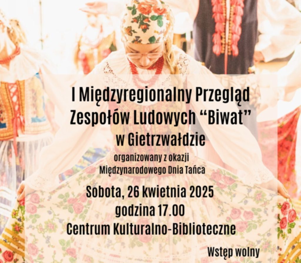 Plakat zapraszający w sobotę 26 kwietnia 2025 r. do Gietrzwałdu na pierwszą edycję Międzyregionalnego Przeglądu Zespołów Ludowych "Biwat" Gietrzwałd 2025. 