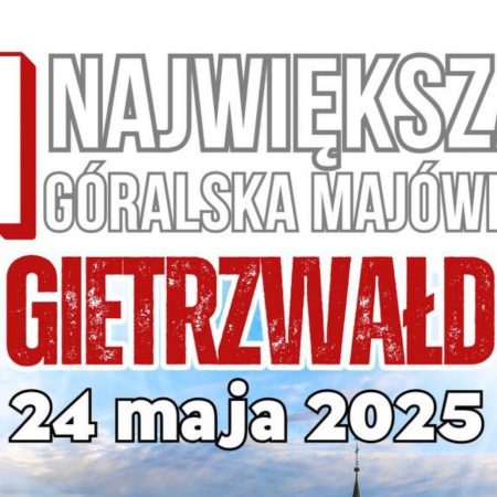 Plakat zapraszający w sobotę 24 maja 2025 r. do Gietrzwałdu na Największą Majówkę Góralską Gietrzwałd 2025.
