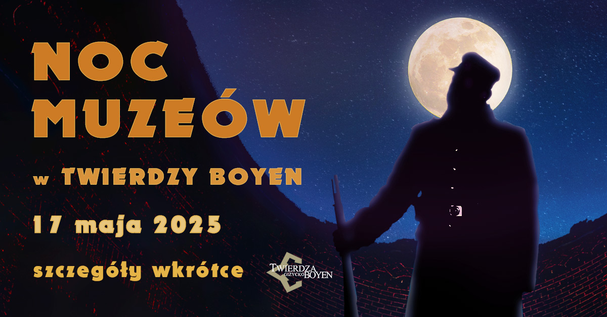 Plakat zapraszający w sobotę 17 maja 2025 r. do Giżycka na Noc Muzeów w Twierdzy Boyen Giżycko 2025.