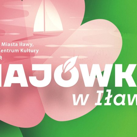 Plakat zapraszający w dniach 1-4 maja 2025 r. do Iławy na Majówkę w Iławie 2025.