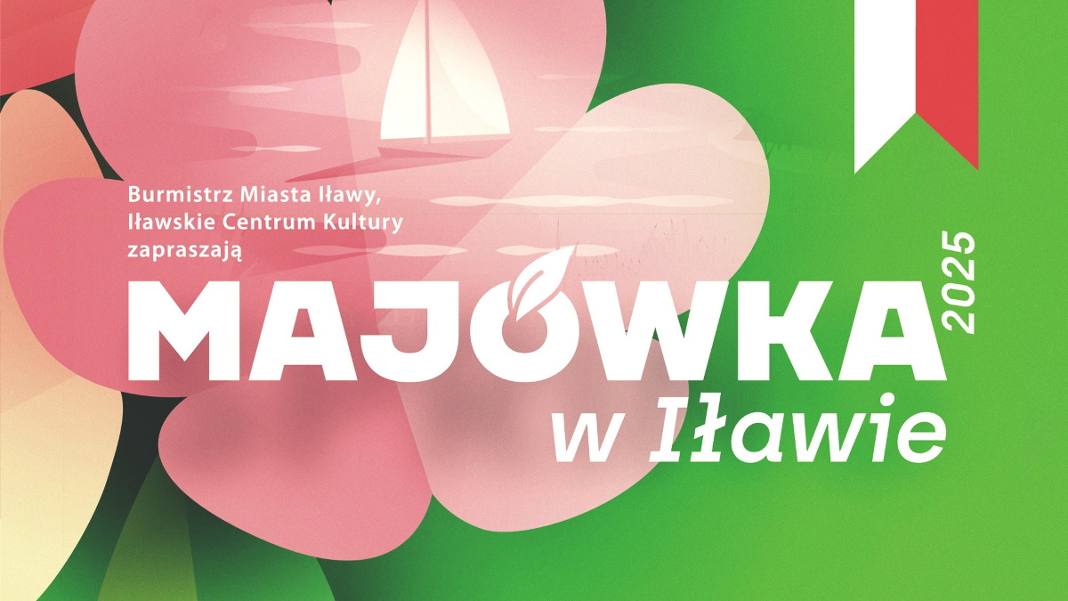 Plakat zapraszający w dniach 1-4 maja 2025 r. do Iławy na Majówkę w Iławie 2025.