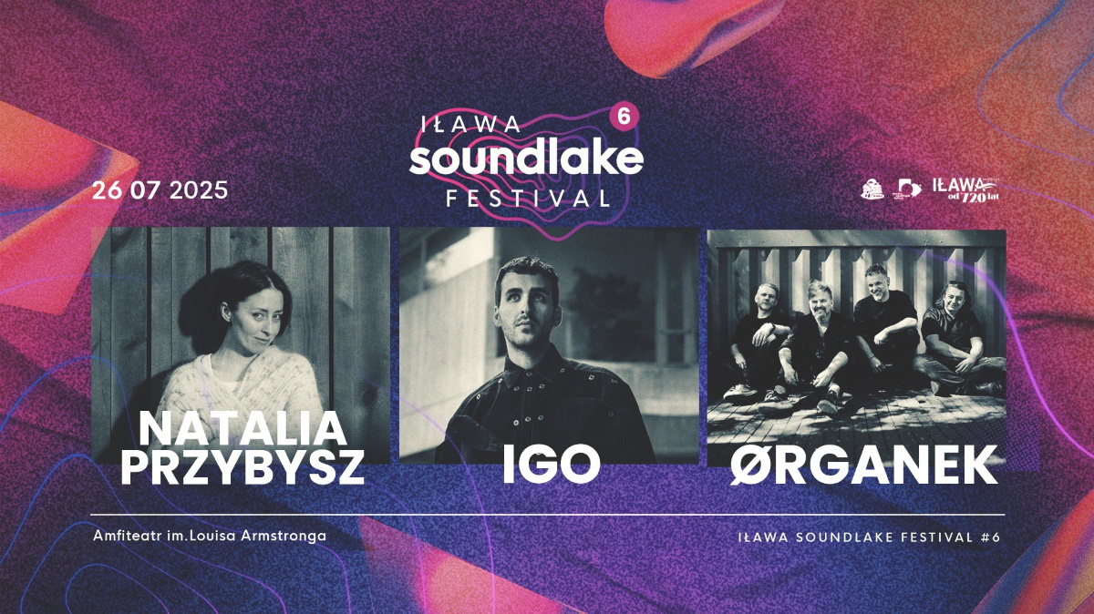 Plakat zapraszający w sobotę 26 lipca 2025 r. do Iławy na 6. edycję koncertu Soundlake Festival Iława 2025. 