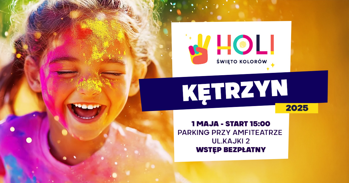 Plakat zapraszający w czwartek 1 maja 2025 r. do Kętrzyna na Holi Święto Kolorów Kętrzyn 2025.