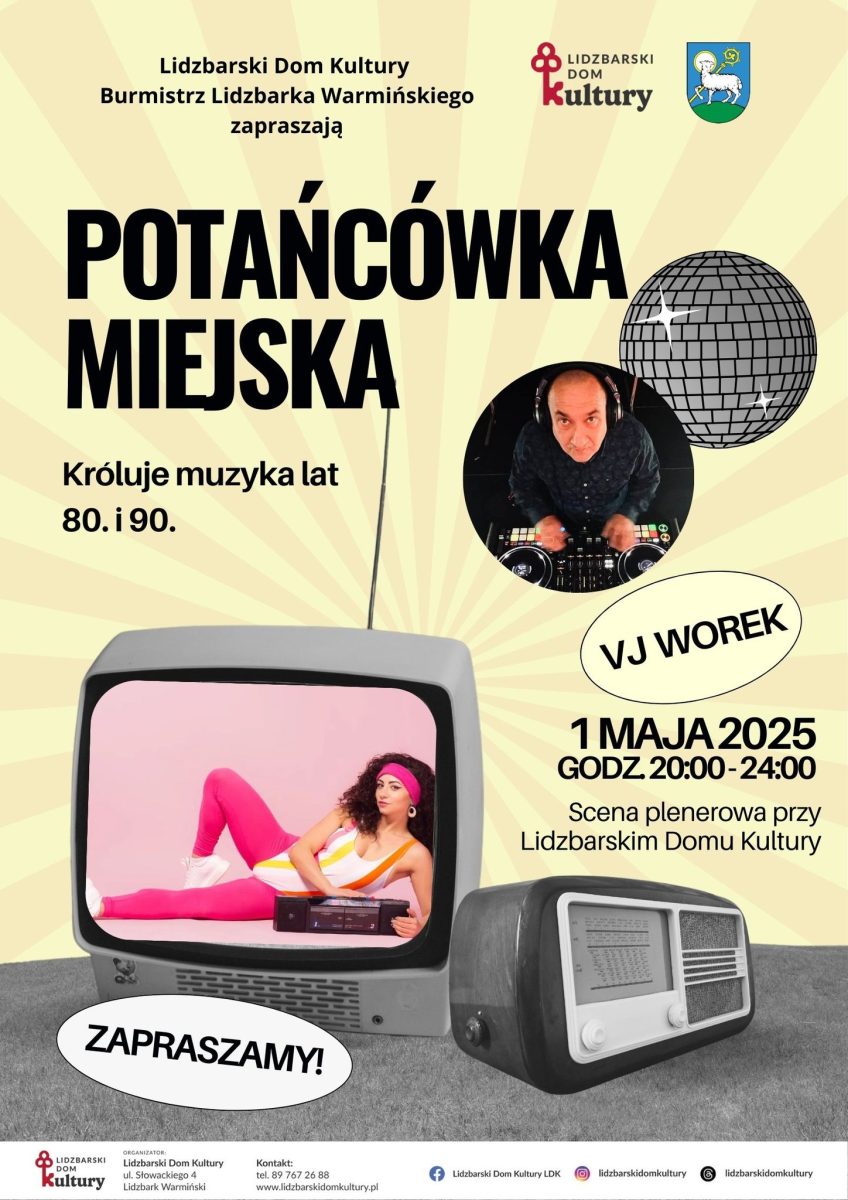 Plakat zapraszający w czwartek 1 maja 2025 r. do Lidzbarka Warmińskiego na Majówkę Miejską - Potańcówka Miejska Lidzbark Warmiński 2025.