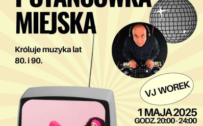 Plakat zapraszający w czwartek 1 maja 2025 r. do Lidzbarka Warmińskiego na Majówkę Miejską - Potańcówka Miejska Lidzbark Warmiński 2025.
