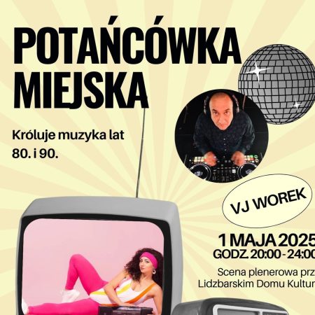 Plakat zapraszający w czwartek 1 maja 2025 r. do Lidzbarka Warmińskiego na Majówkę Miejską - Potańcówka Miejska Lidzbark Warmiński 2025.