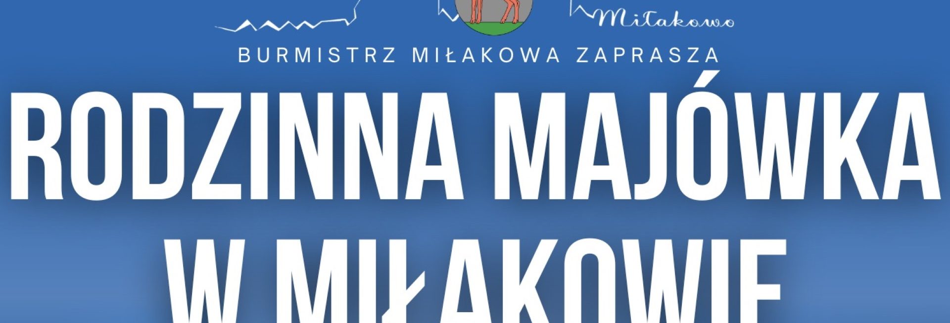 Plakat zapraszający w sobotę 3 maja 2025 r. do Miłakowa na Rodzinną Majówkę Miłakowo 2025.
