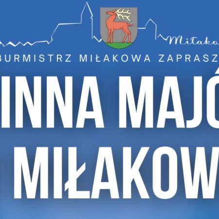 Plakat zapraszający w sobotę 3 maja 2025 r. do Miłakowa na Rodzinną Majówkę Miłakowo 2025.
