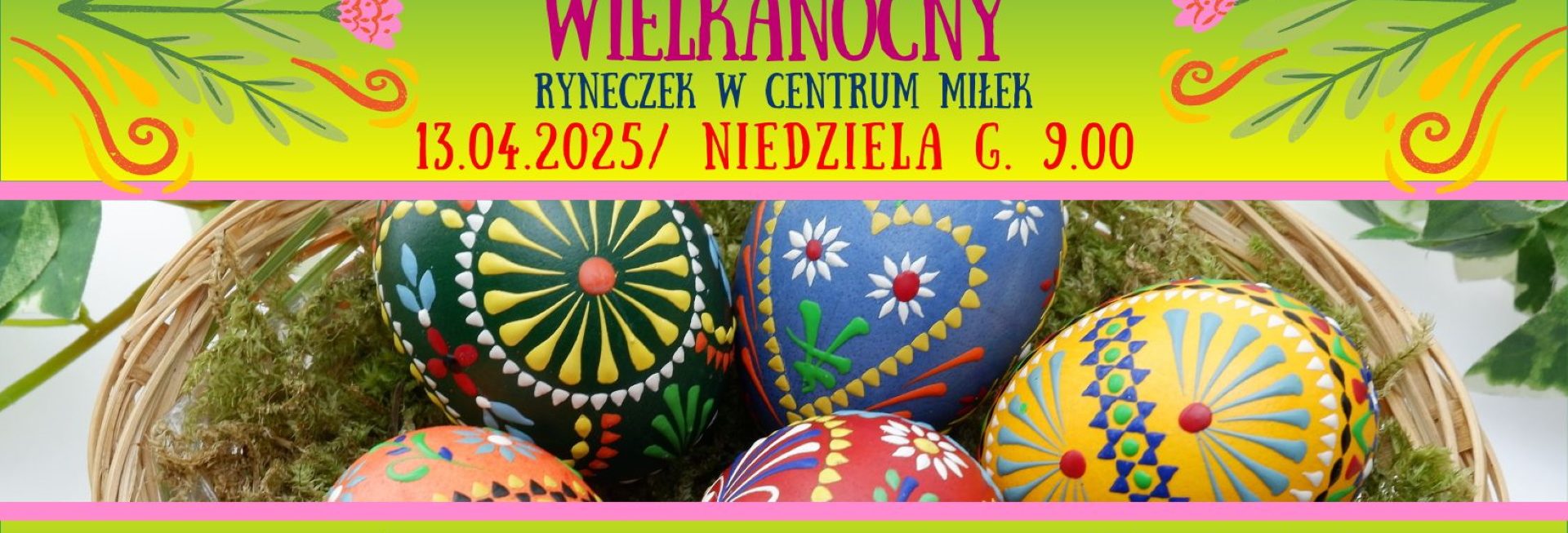 Plakat zapraszający w niedzielę 13 kwietnia 2025 r. do miejscowości Miłki w powiecie giżyckim na Kiermasz Wielkanocny na Ryneczku w Miłkach 2025.