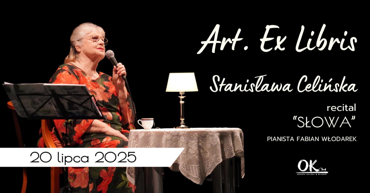 Plakat zapraszający w niedzielę 20 lipca 2025 r. do miejscowości Miłki w powiecie giżyckim na Recital Stanisławy Celińskiej "Art Ex Libris" Miłki 2025.