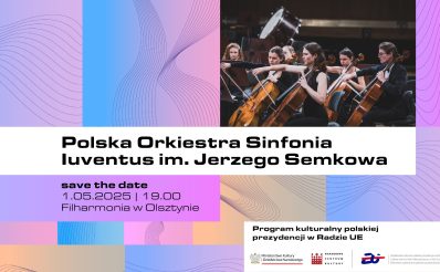 Plakat zapraszający w czwartek 1 maja 2025 r. do Olsztyna na Koncert Polskiej Orkiestry Sinfonia Iuventus Filharmonia Olsztyn 2025.