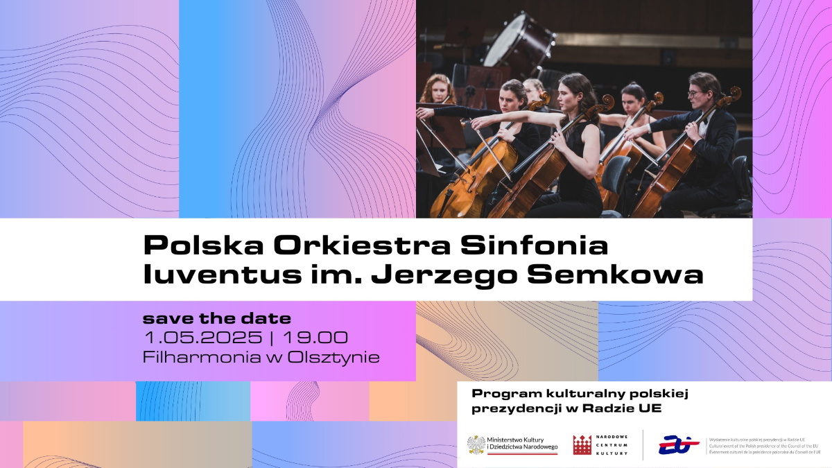 Plakat zapraszający w czwartek 1 maja 2025 r. do Olsztyna na Koncert Polskiej Orkiestry Sinfonia Iuventus Filharmonia Olsztyn 2025.
