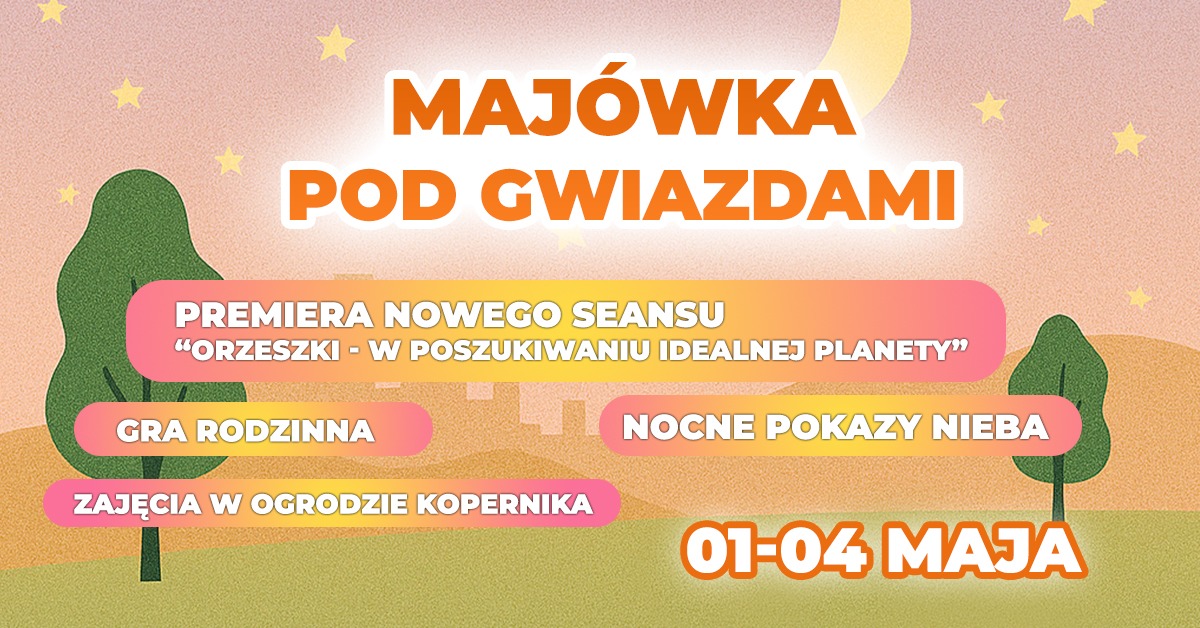 Plakat zapraszający w dniach 1-4 maja 2025 r. do Olsztyna na Majówkę Pod Gwiazdami w Olsztyńskim Planetarium i Obserwatorium Astronomicznym 2025.
