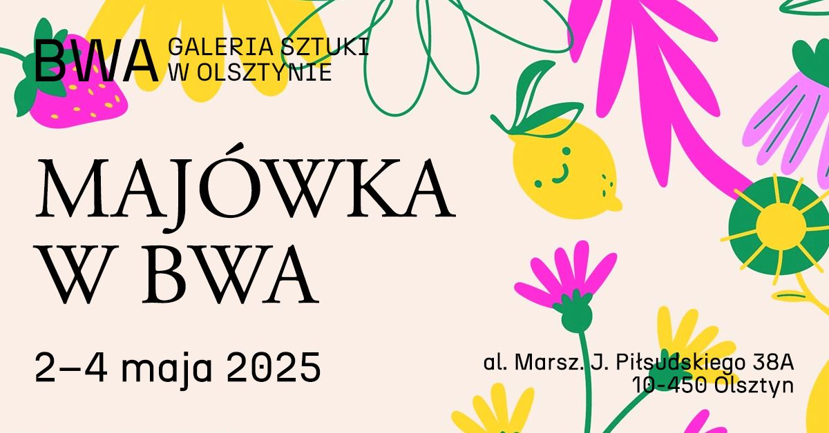 Plakat zapraszający w dniach 2-4 maja 2025 r. do Olsztyna na Majówkę w Galerii Sztuki BWA Olsztyn 2025.